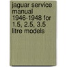 Jaguar Service Manual 1946-1948 For 1.5, 2.5, 3.5 Litre Models door Onbekend