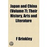 Japan And China (Volume 7); Their History, Arts And Literature by Frank Brinkley