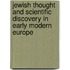 Jewish Thought And Scientific Discovery In Early Modern Europe