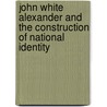 John White Alexander and the Construction of National Identity door Sarah J. Moore