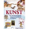 Kunst - Eine Entdeckungsreise Durch Die Geschichte Der Malerei by Abigail Wheatley