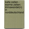 Kalte Zeiten - Warme Zeiten: Klimawandel(n) in Norddeutschland by Unknown