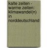 Kalte Zeiten - Warme Zeiten: Klimawandel(n) in Norddeutschland door Onbekend