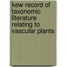 Kew Record Of Taxonomic Literature Relating To Vascular Plants door Onbekend