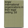 Kirgis' International Organizations in Their Legal Setting, 2D door Frederic L. Kirgis