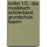 Kolibri 1/2.: Das Musikbuch. Schülerband. Grundschule. Bayern door Onbekend