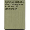 Kriminalgeschichte des Christentums 6. 11. und 12. Jahrhundert by Karlheinz Deschner