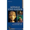 Könige und Kaiser in Deutschland und Österreich (800 - 1918) by Andreas Hansert