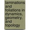 Laminations And Foliations In Dynamics, Geometry, And Topology door Onbekend