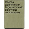 Lanczos Algorithms For Large Symmetric Eigenvalue Computations door Ralph A. Willoughby