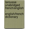 Larousse Unabridged French/English - English/French Dictionary door Larousse Editorial