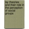 Lay Theories and Their Role in the Perception of Social Groups door Onbekend