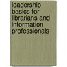 Leadership Basics for Librarians and Information Professionals door Patricia Ward