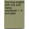 Learning English with Tiny and Topsy. Workbook 1: 4. Schuljahr by Unknown