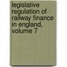 Legislative Regulation Of Railway Finance In England, Volume 7 door Ching-Chun Wang