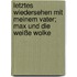 Letztes Wiedersehen mit meinem Vater; Max und die weiße Wolke