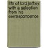Life Of Lord Jeffrey, With A Selection From His Correspondence