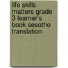 Life Skills Matters Grade 3 Learner's Book Sesotho Translation door Penny Hansen