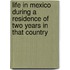 Life in Mexico During a Residence of Two Years in That Country