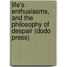 Life's Enthusiasms, And The Philosophy Of Despair (Dodo Press) door Dr David Starr Jordan