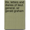 Life, Letters and Diaries of Lieut. General, Sir Gerald Graham door R.H. Vetch