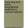Lines Long And Short, Biographical Sketches In Various Rhythms door Fuller Henry Blake
