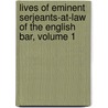Lives Of Eminent Serjeants-At-Law Of The English Bar, Volume 1 door Humphry William Woolrych