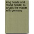 Long Heads And Round Heads; Or, What's The Matter With Germany