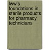 Lww's Foundations in Sterile Products for Pharmacy Technicians door Renee Acosta