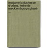 Madame La Duchesse D'Orlans, Helne de Mecklembourg-Schwrin ... door Paule Saint-Aulaire De Harcourt