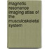 Magnetic Resonance Imaging Atlas Of The Musculoskeletal System