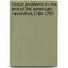Major Problems In The Era Of The American Revolution,1760-1791 door Lord Brown