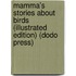 Mamma's Stories About Birds (Illustrated Edition) (Dodo Press)