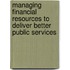 Managing Financial Resources To Deliver Better Public Services
