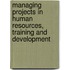 Managing Projects In Human Resources, Training And Development