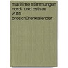 Maritime Stimmungen Nord- und Ostsee 2011. Broschürenkalender door Onbekend