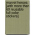 Marvel Heroes [With More Than 60 Reusable Full-Color Stickers]