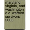 Maryland, Virginia, and Washington D.C. Warbird Survivors 2003 door Harold A. Skaarup