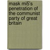 Mask Mi5's Penetration of the Communist Party of Great Britain by Nigel West