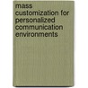 Mass Customization For Personalized Communication Environments door Constantinos Mourlas