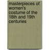 Masterpieces Of Women's Costume Of The 18th And 19th Centuries door Aline Bernstein