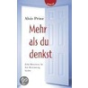 Mehr als du denkst - Zehn Menschen, die ihre Bestimmung fanden door Alois Prinz