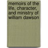 Memoirs Of The Life, Character, And Ministry Of William Dawson door James Everett