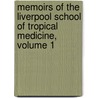Memoirs Of The Liverpool School Of Tropical Medicine, Volume 1 by Anonymous Anonymous