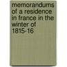 Memorandums Of A Residence In France In The Winter Of 1815-16 by Anonynous