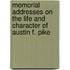 Memorial Addresses On The Life And Character Of Austin F. Pike