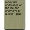 Memorial Addresses On The Life And Character Of Austin F. Pike by Congress United States.