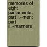 Memories Of Eight Parliaments; Part I.--Men; Part Ii.--Manners door Onbekend
