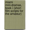 Miami Mini-Dramas, Book I (Short Film Scripts for the Amateur) by Juan Del Cerro