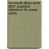Microsoft Office Word 2007 Essential Reference For Power Users